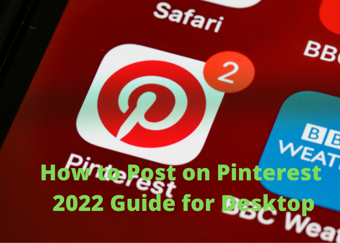 How to Post on Pinterest 2022 Guide for Desktop